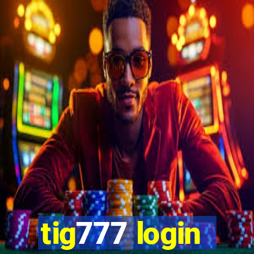 tig777 login